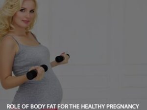 Role of body fat for a healthy pregnancy