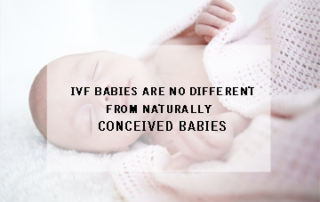 IVF babies are no different from Naturally conceived babies