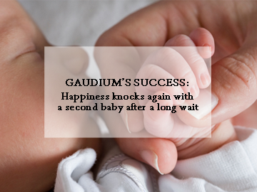 Gaudium’s Success: Happiness knocks again with a Second baby after a long wait