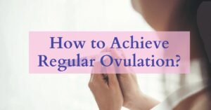 achieve-regular-ovulation/