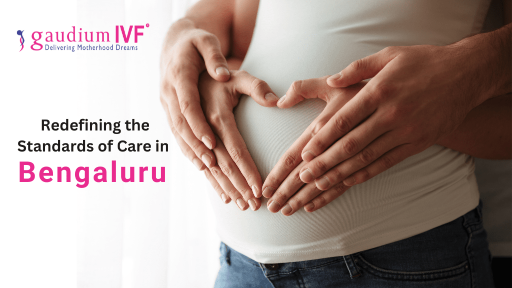 Gaudium IVF: Setting the standard for fertility care in Bangalore