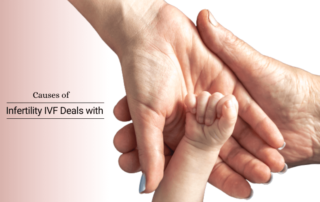 Causes of Infertility IVF Deals with