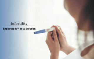 Infertility: Exploring IVF as A Solution