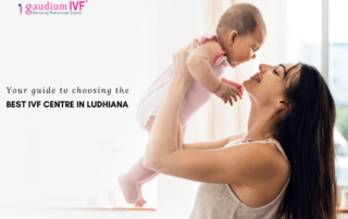 Your Guide to Choosing the best IVF Centre in Ludhiana